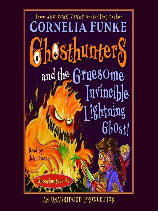 Title details for Ghosthunters and the Gruesome Invincible Lightning Ghost by Cornelia Funke - Wait list